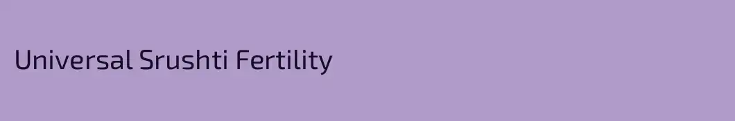 Universal Srushti Fertility